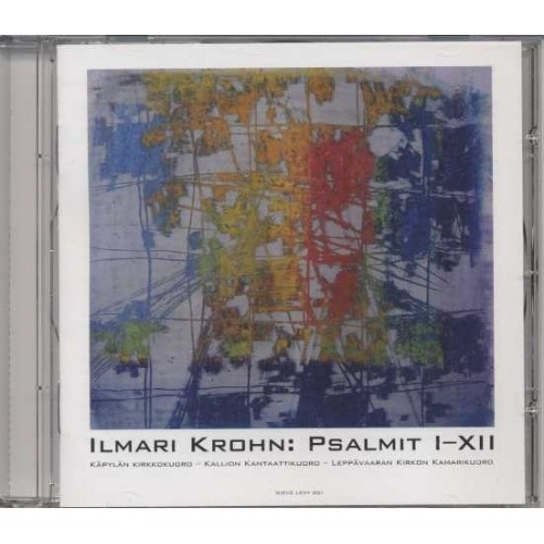 Ilmari Krohn / Psalmit I - XII // Käpylän Kirkkokuoro / Kallion Kantaattikuoro / Leppävaaran Kirkon Kamarikuoro