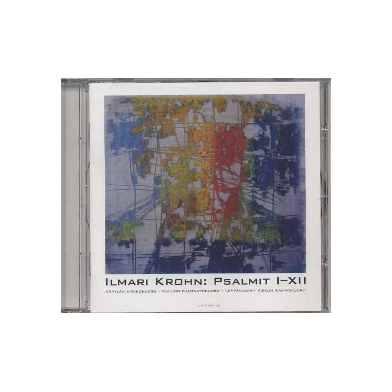 Ilmari Krohn / Psalmit I - XII // Käpylän Kirkkokuoro / Kallion Kantaattikuoro / Leppävaaran Kirkon Kamarikuoro