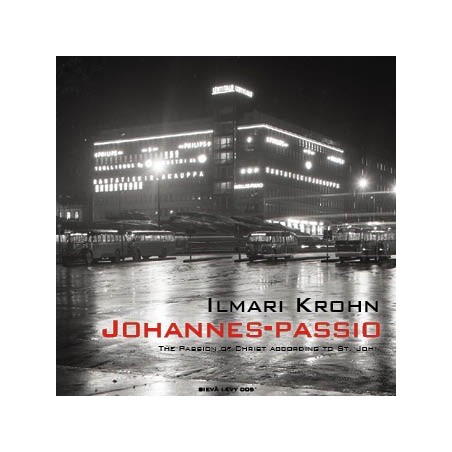 Ilmari Krohn / Johannes-passio // Hannu Niemelä / Erkki Rajamäki / Kullervo Latvanen / Kallion Kantaattikuoro / Leppävaaran kirkon kamarikuoro / Martti Laitinen