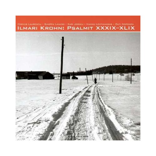 Ilmari Krohn / Psalmit XXXIX-XLIX // Corvus Laurencij / Samppa Laakso / Kari Jerkku / Hannu Lehtikangas / Outi Noponen