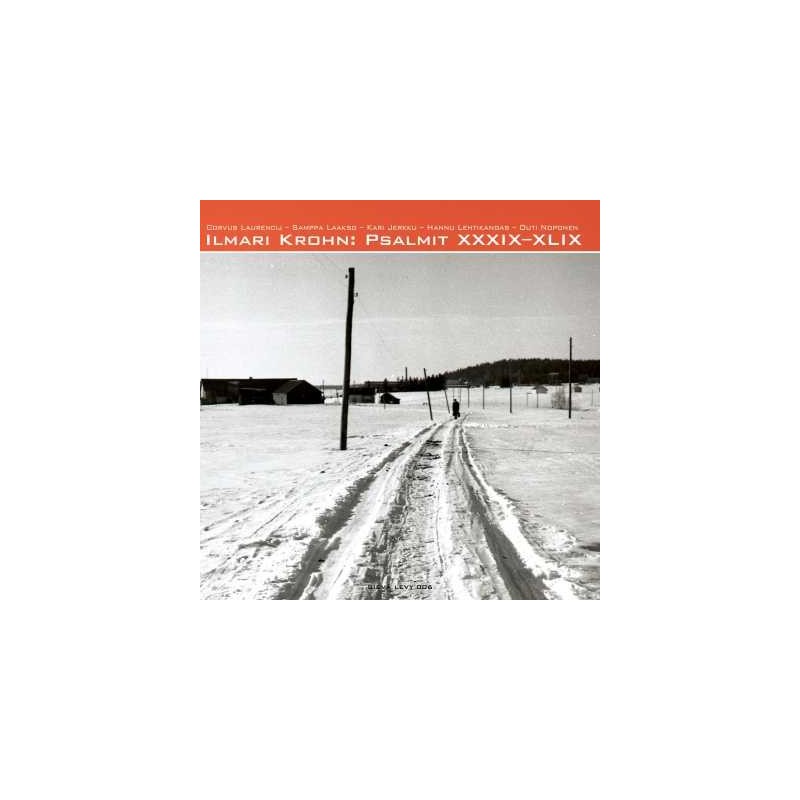 Ilmari Krohn / Psalmit XXXIX-XLIX // Corvus Laurencij / Samppa Laakso / Kari Jerkku / Hannu Lehtikangas / Outi Noponen