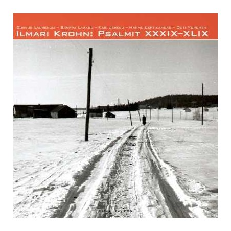 Ilmari Krohn / Psalmit XXXIX-XLIX // Corvus Laurencij / Samppa Laakso / Kari Jerkku / Hannu Lehtikangas / Outi Noponen