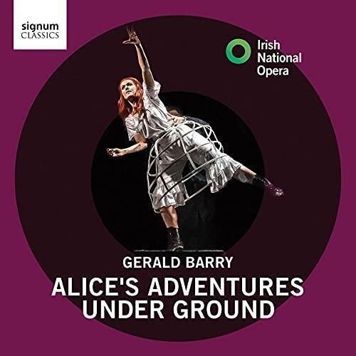 Gerald Barry / Alice's Adventures Under Ground // Claudia Boyle / Clare Presland / Hilary Summers / Irish National Opera /...