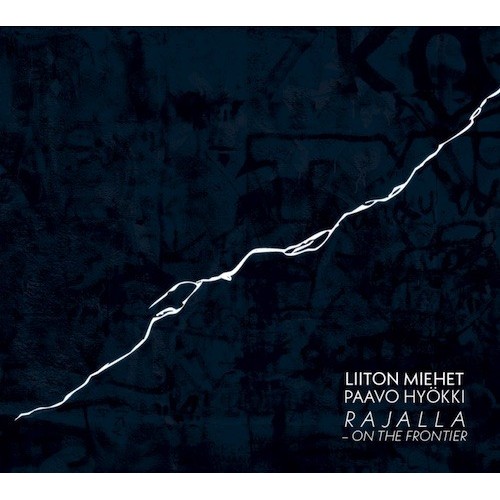 Liiton Miehet / Rajalla - On the Frontier // Lauri Mäntysaari / Teemu Tommola / Harri Tuominen / Lauri Kilpiö / Sulo Salonen...