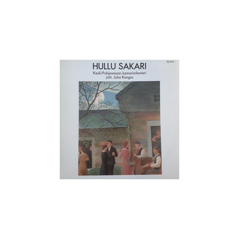 Keski-Pohjanmaan kamariorkesteri / Hullu Sakari // Matti Murto / Pehr Henrik Nordgren / Pekka Jalkanen / Väinö Raitio / Uuno Klami