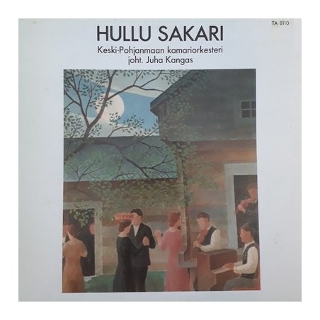 Keski-Pohjanmaan kamariorkesteri / Hullu Sakari // Matti Murto / Pehr Henrik Nordgren / Pekka Jalkanen / Väinö Raitio / Uuno Klami