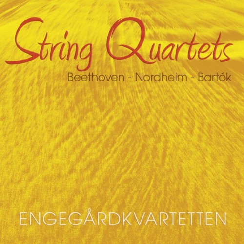 Arne Nordheim / Béla Bartók / Ludwig van Beethoven / String Quartets / Engegård Quartet
