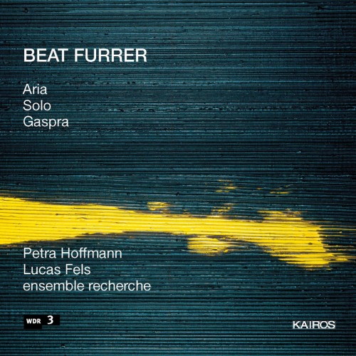 Beat Furrer / Aria // Petra Hoffmann / Ensemble Recherche
