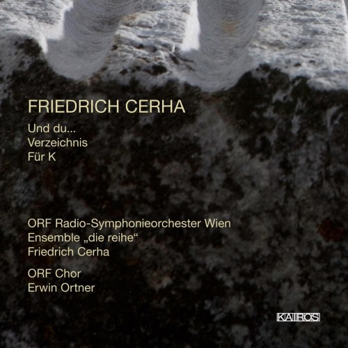 Friedrich Cerha / Und du... / Verzeichnis / Für K. // Ensemble "die reihe"