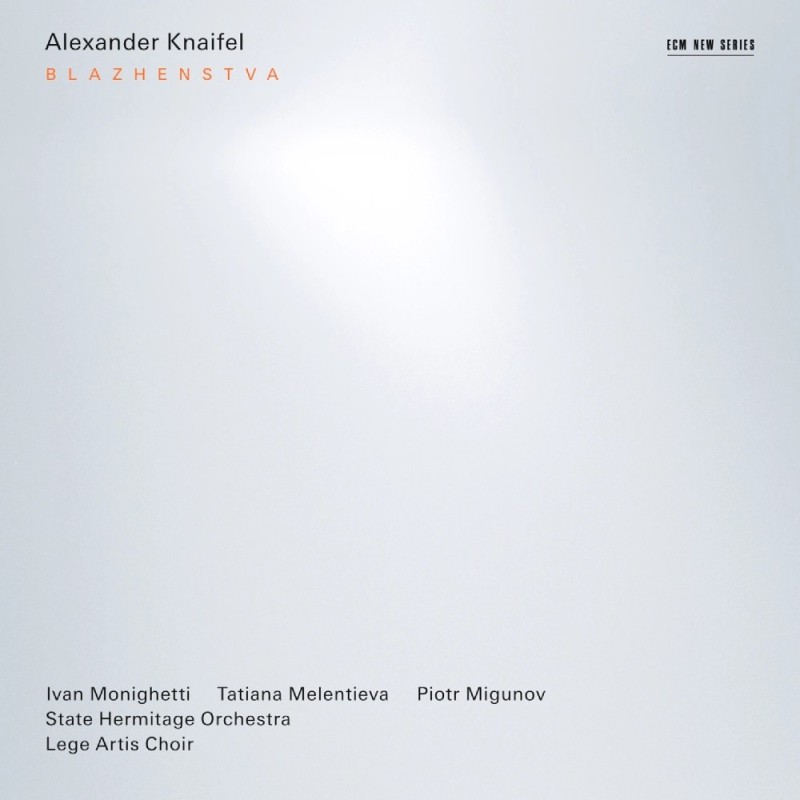Alexander Knaifel / Blazhenstva // Ivan Monighetti / Tatiana Melentieva / Piotr Migunoc / Lege Artis Choir / State Hermitage Orchestra / Saulius Sondeckis