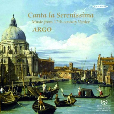 Canta la Serenissima: Music from 17th Century Venice / Argo // Claudio Monteverdi / Dario Castello / Alessandro Grandi / Biagio Marini / Giovanni Picchi / Tarquinio Merula / Natale Monferrato / Claudio Merulo / Giovanni Battista Riccio