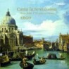 Canta la Serenissima: Music from 17th Century Venice / Argo // Claudio Monteverdi / Dario Castello / Alessandro Grandi / Biagio Marini / Giovanni Picchi / Tarquinio Merula / Natale Monferrato / Claudio Merulo / Giovanni Battista Riccio