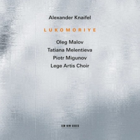 Alexander Knaifel / Lukomoriye // Oleg Malov / Tatiana Melentieva / Piotr Migunov / Lege Artis Chor / Boris Abalian