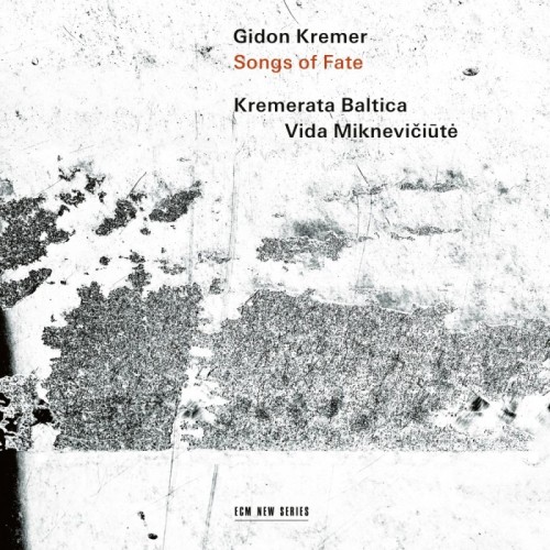 Gidon Kremer / Songs of Fate // Raminta Serksnyte / Giedrius Kuprevicius / Mieczysław Weinberg / Jekabs Jancevskis