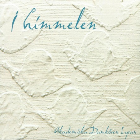 Akademiska Damkören Lyran / I himmelen // Ola Gjeilo / Henrik Colding-Jorgensen / Jan Sandström / David McIntyre / Bengt Johansson / Arvo Pärt / Knut Nystedt / Reijo Kekkonen / Jukka Kankainen / Juhani Komulainen / Petter Ohls