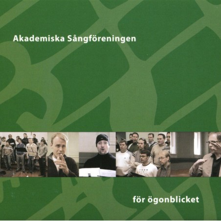 Akademiska Sångföreningen / För ögonblicket // Erik Bergman / Jean Sibelius / Selim Palmgren / Knut Nystedt / Edvard Grieg / Darius Milhaud / Richard Strauss / Lars Karlsson / Armas Järnefelt / Hugo Alfvén
