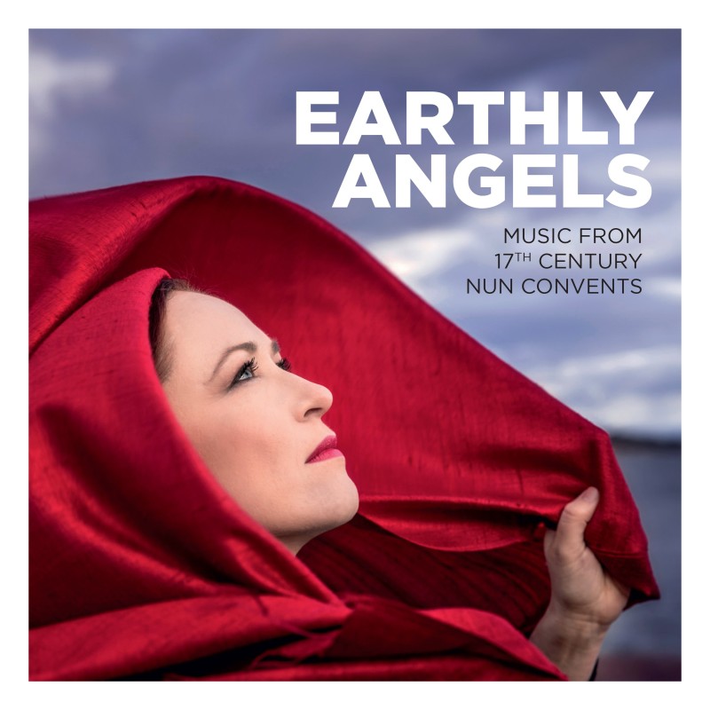 Earthly Angels / Music from 17th Century Nun Convents // Maria Xaveria Perucona / Isabella Leonarda / Claudia Rusca / Rosa Giacinta Badalla / Chiara Margarita Cozzolani