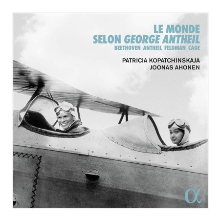 Patricia Kopatchinskaja / Le Monde selon George Antheil // Morton Feldman / Ludwig van Beethoven / John Cage / George Antheil