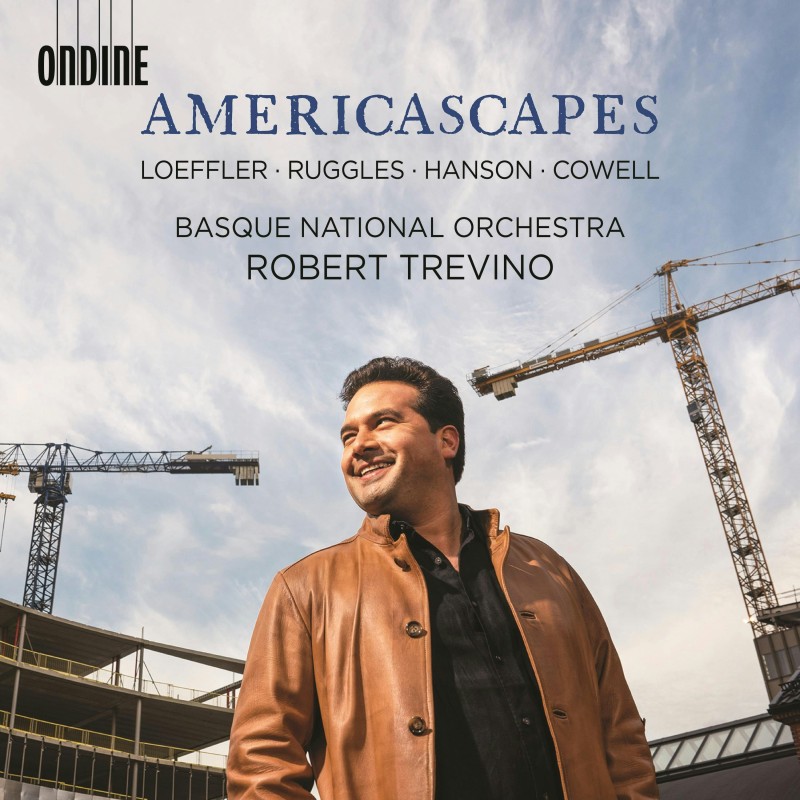 Basque National Orchestra / Robert Treviño / Americascapes // Henry Cowell / Carl Ruggles / Howard Hanson / Charles Martin Loeffler
