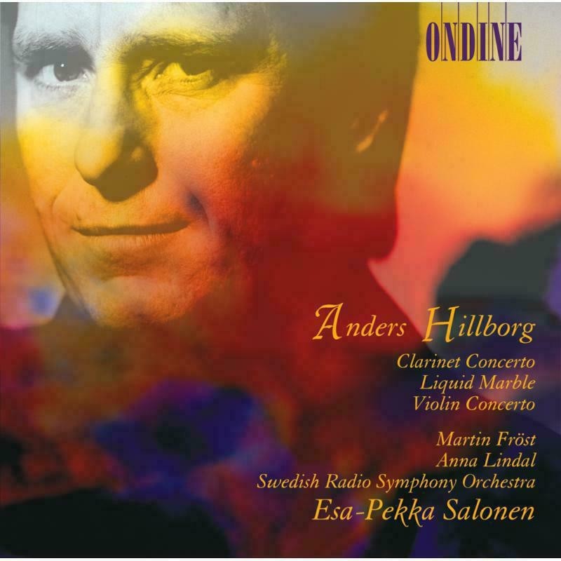 Anders Hillborg / Clarinet & Violin Concertos / Liquid Marble // Martin Fröst / Anna Lindal / Swedish Radio Symphony Orchestra / Esa-Pekka Salonen