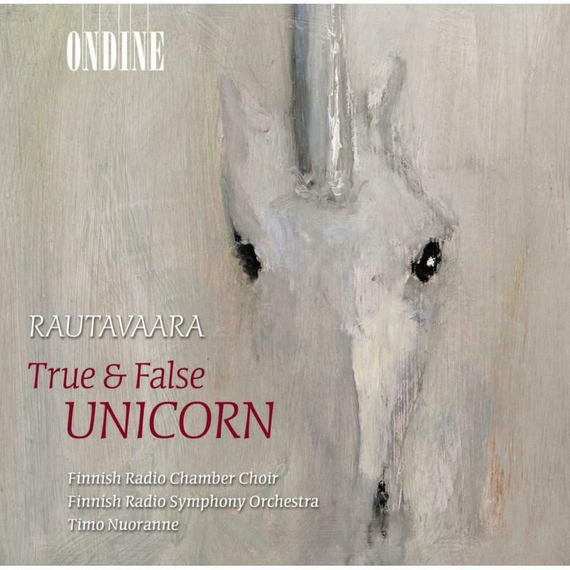 Einojuhani Rautavaara / True & False Unicorn  // Finnish Radio Chamber Choir / Finnish Radio Symphony Orchestra / Timo Nuoranne