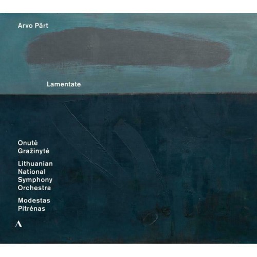 Arvo Pärt / Lamentate // Onute Grazinyte / Lithuanian NSO / Modestas Pitrenas