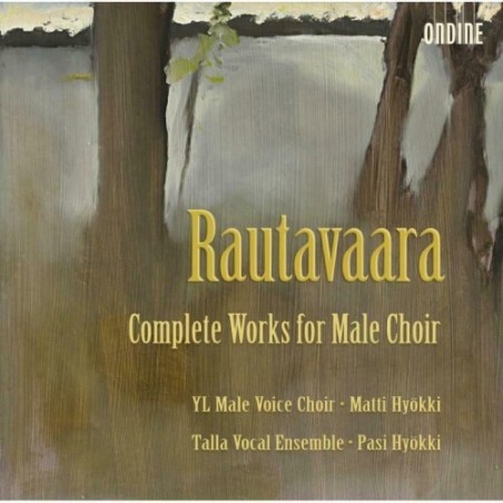 Einojuhani Rautavaara / Complete Works for Male Choir // Tuomas Katajala / Pasi Hyökki / YL Male Voice Choir / Talla Vocal Ensemble / Matti Hyökki