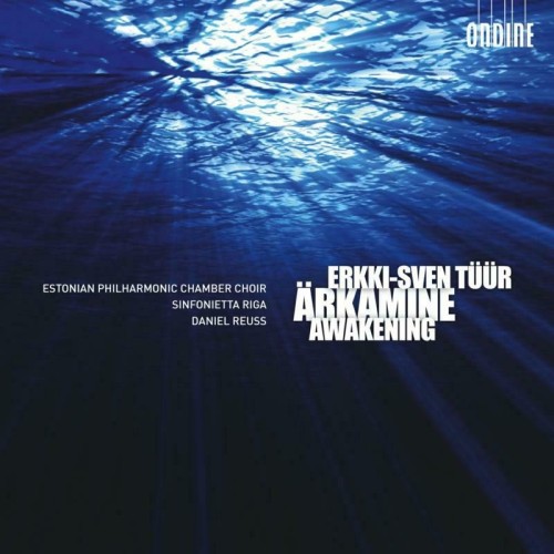 Erkki-Sven Tüür / Ärkamine / Awakening / Estonian Philharmonic Chamber Choir