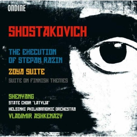 Dmitri Shostakovich / The Execution of Stepan Razin / Zoya Suite etc. // Shenyang / State Choir "Latvija" / Helsinki Philharmonic Orchestra / Vladimir Ashkenazy