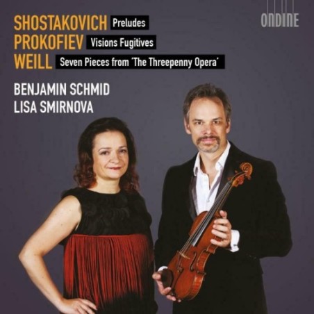 Dmitri Shostakovich / Preludes / Sergei Prokofiev / Visions Fugitives / Kurt Weill / Seven Pieces from the Threepenny Opera // Benjamin Schmid / Lisa Smirnova