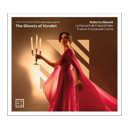 Roberta Mameli / The Ghosts of Hamlet - Lost Arias from Italian Baroque Operas // Giuseppe Carcani / Francesco Gasparini / Johann Adolf Hasse / Georg Friedrich Händel / Domenico Scarlatti / Carlo Francesco Pollarolo