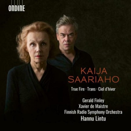 Kaija Saariaho / True Fire / Ciel d'hiver / Trans  // Gerald Finley / Xavier de Maistre / Finnish Radio Symphony Orchestre / Hannu Lintu