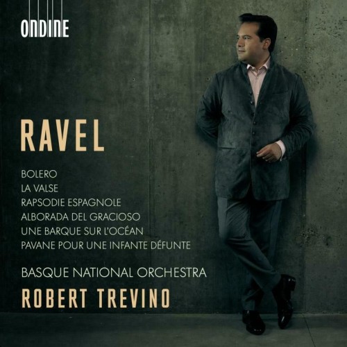 Maurice Ravel / Orchestral Works // Basque National Orchestra / Robert Trevino