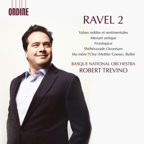 Maurice Ravel / Valses nobles et sentimentales / Ma mère l'oye // Basque National Orchestra / Robert Trevino
