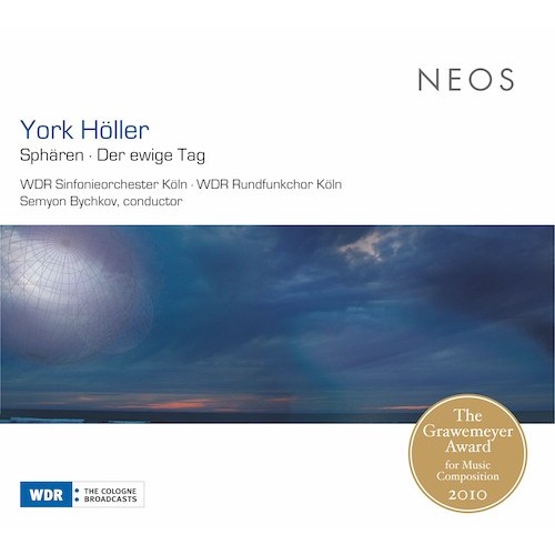 York Höller / Sphären / Der ewige Tag // WDR Sinfonieorchester Köln / WDR Rundfunkchor Köln / Semyon Bychkov