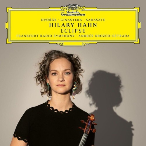 Hilary Hahn / Eclipse // Alberto Ginastera / Pablo de Sarasate / Antonin Dvorak