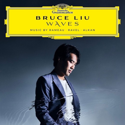 Bruce Liu / Waves // Jean-Philippe Rameau / Maurice Ravel / Charles-Valentin Alkan
