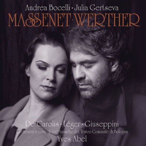 Jules Massenet / Werther // Andrea Bocelli / Julia Gertseva / Teatro Comunale di Bologna / Yves Abel