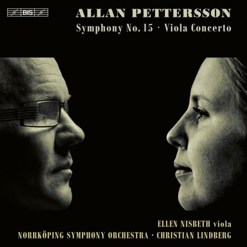 Allan Pettersson / Symphony no. 15 / Viola Concerto // Ellen Nisbeth / Norrköping Symphony Orchestra / Christian Lindberg