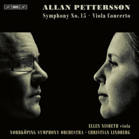 Allan Pettersson / Symphony no. 15 / Viola Concerto // Ellen Nisbeth / Norrköping Symphony Orchestra / Christian Lindberg