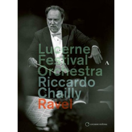 Maurice Ravel / Valses nobles et sentimentales / La Valse / Fragments Symphoniques from Daphnis et Chloe / Boléro // Lucerne Festival Orchestra / Riccardo Chailly