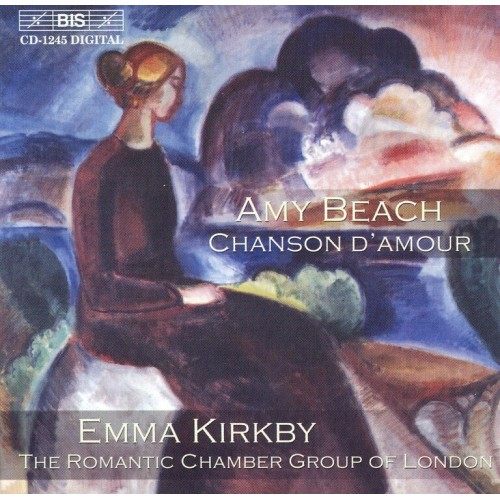 Amy Beach / Chanson d’amour // Emma Kirkby / Romantic Chamber Group of London