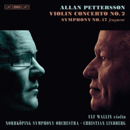 Allan Pettersson / Violin Concerto no. 2 / Symphony no. 17 (fragment) // Ulf Wallin / Norrköping Symphony Orchestra / Christian Lindberg