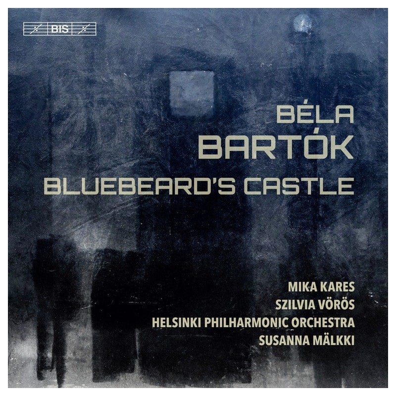 Béla Bartók / Bluebeard's Castle // Mika Kares / Szilvia Vörös / Helsinki Philharmonic Orchestra / Susanna Mälkki