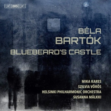 Béla Bartók / Bluebeard's Castle // Mika Kares / Szilvia Vörös / Helsinki Philharmonic Orchestra / Susanna Mälkki