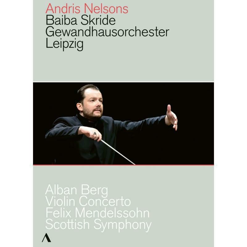 Alban Berg / Violin Concerto / Felix Mendelssohn / Symphony no. 3 "Scottish" // Baiba Skride / Gewandhausorchester Leipzig / Andris Nelsons