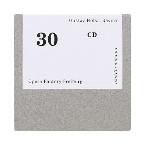 Gustav Holst / Saavitri / Songs // Siri Karoline Thornhill / Tilman Lichdi / Ekkehard Abele / Opera Factory Freiburg /...