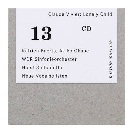 Claude Vivier / Lonely Child // Katrien Baerts / Akiko Okabe / Neue Vocalsolisten / Holst-Sinfonietta / WDR Sinfonieorchester