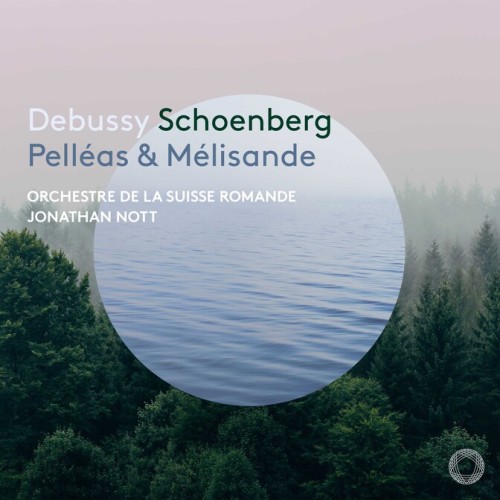 Claude Debussy / Pelléas et Mélisande // Orchestre de la Suisse Romande / Jonathan Nott