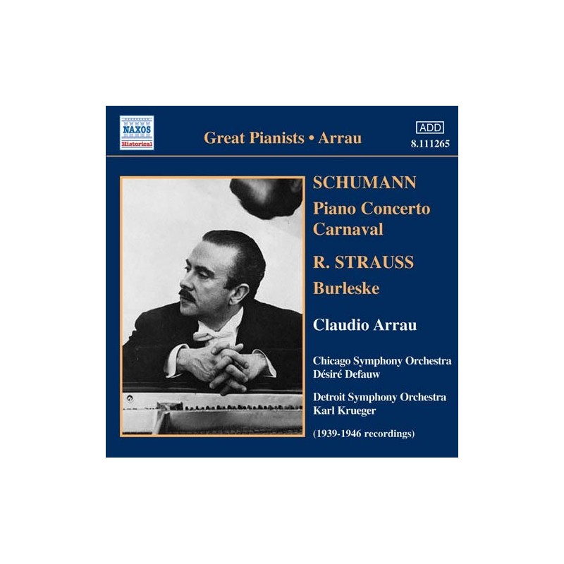 Robert Schumann / Piano Concerto / Carnaval / Richard Strauss / Burleske // Claudio Arrau / Chicago Symphony Orchestra / Désiré Defauw / Detroit Symphony Orchestra / Karl Krueger